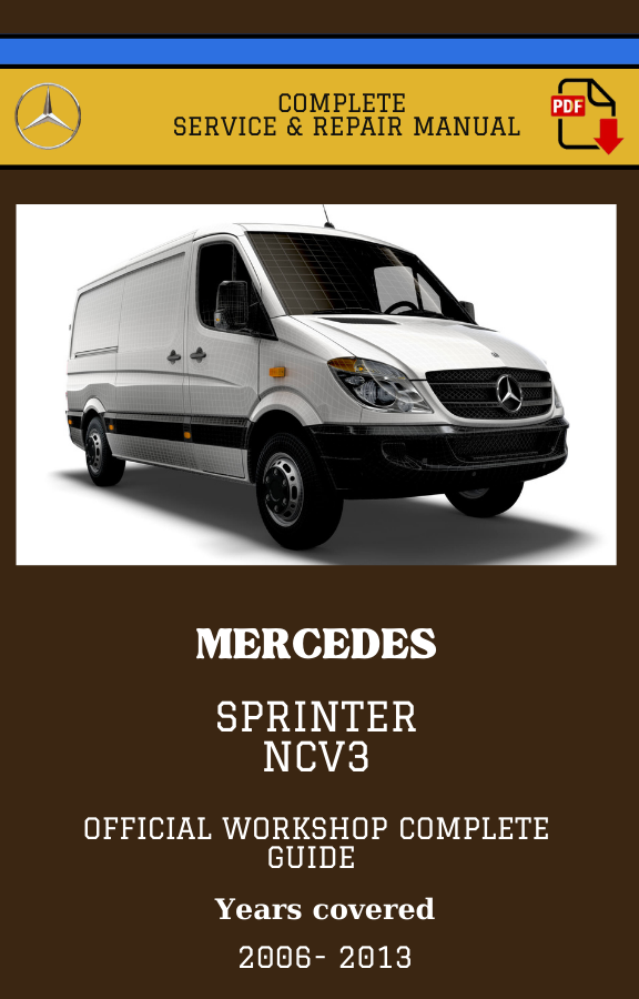 Mercedes Sprinter NCV3 2006 - 2013 Workshop Service and Repair Manual