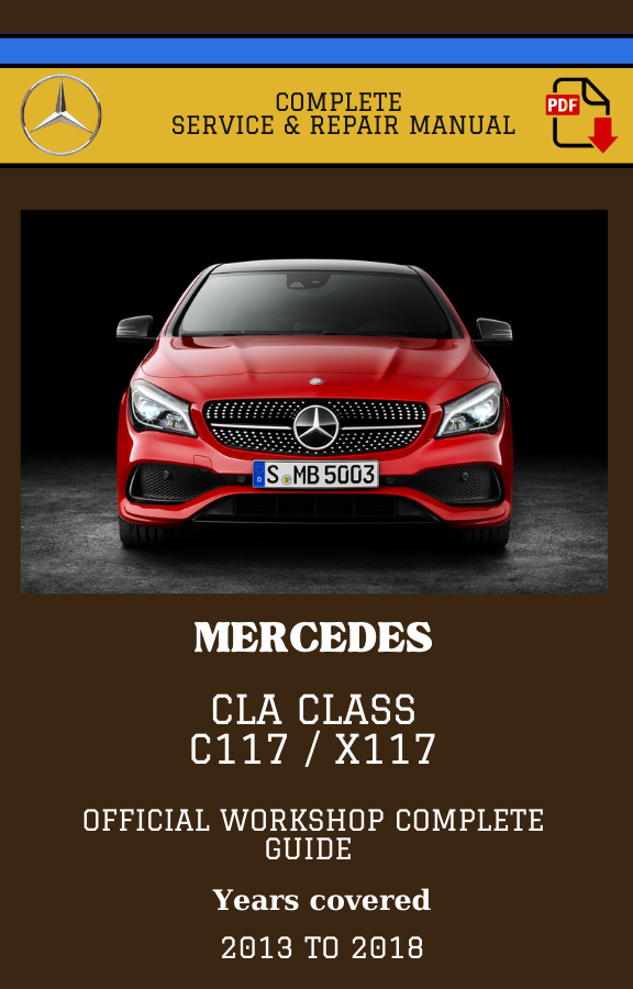 Mercedes CLA class c117 / x117 Workshop Service and Repair Manual